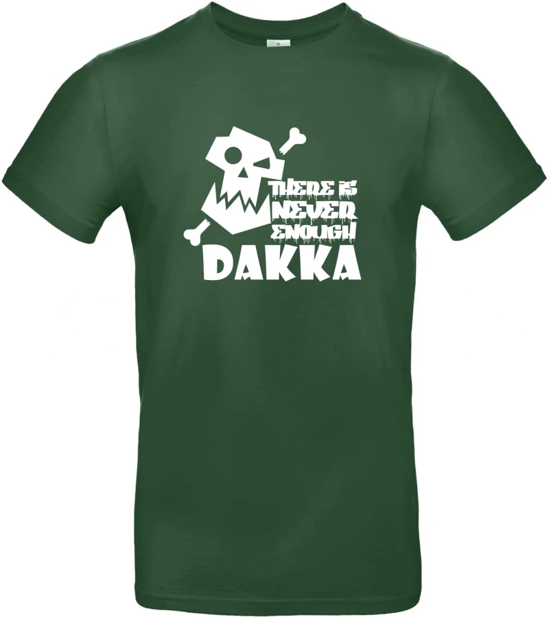 T-Shirt "There is never enough DAKKA"